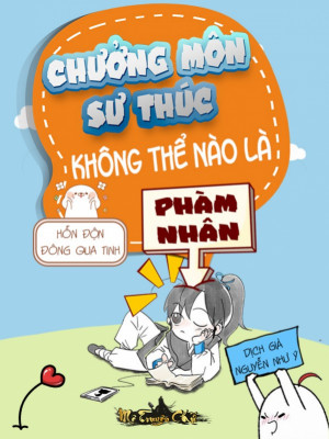 Chưởng Môn Sư Thúc Không Thể Nào Là Phàm Nhân