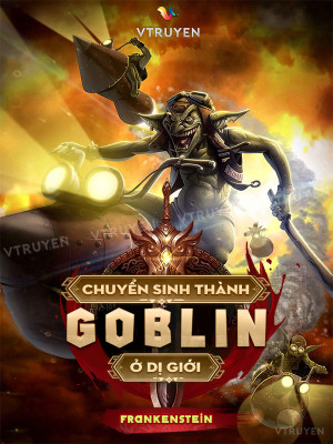 Chuyển Sinh Thành Goblin Ở Dị Giới