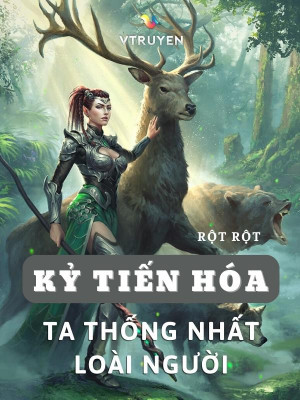 Kỷ Tiến Hóa: Ta Thống Nhất Loài Người