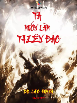 Ta Muốn Làm Thiên Đao