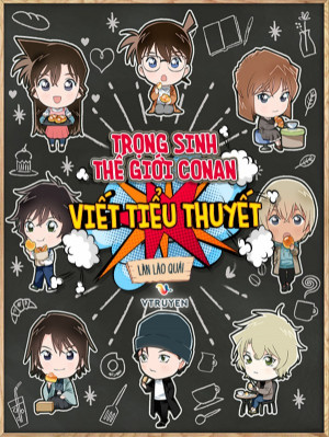 Trọng Sinh Thế Giới Conan Viết Tiểu Thuyết