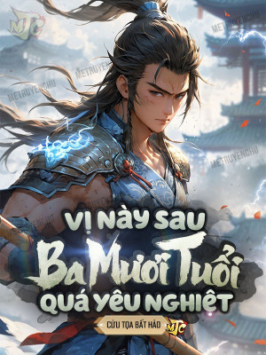 Vị Này Sau Ba Mươi Tuổi Quá Yêu Nghiệt